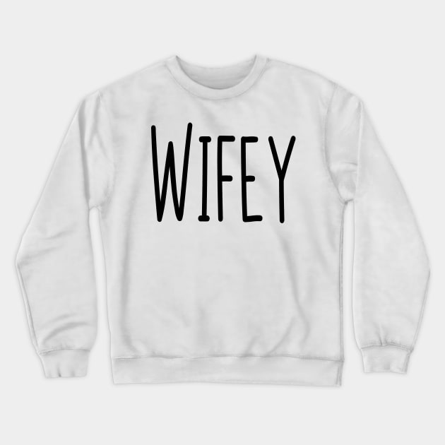 Wifey, Wife, Bae, Spouse gift, Baby Mama, Baby Momma, gift idea, birthday gift, couples shirt Crewneck Sweatshirt by Cargoprints